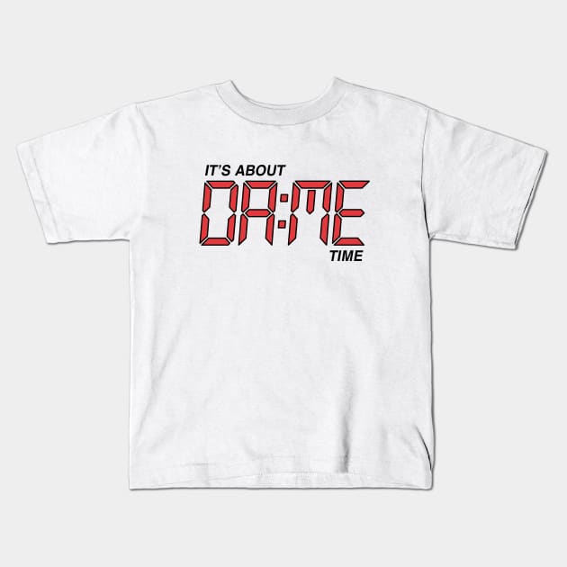 Its About Dame Time - White Kids T-Shirt by KFig21